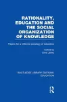 Rationality, Education and the Social Organization of Knowledege (RLE Edu L) cover