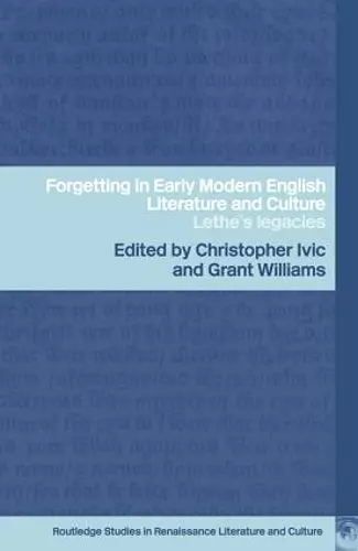 Forgetting in Early Modern English Literature and Culture cover