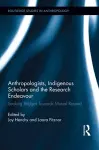 Anthropologists, Indigenous Scholars and the Research Endeavour cover