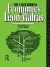 The Equilibrium Economics of Leon Walras cover