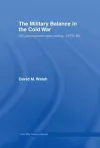 The Military Balance in the Cold War cover