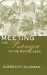 Meeting the Foreign in the Middle Ages cover