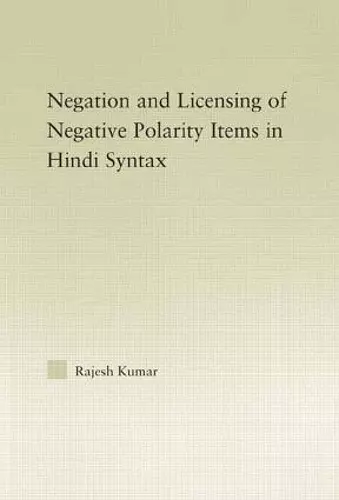 The Syntax of Negation and the Licensing of Negative Polarity Items in Hindi cover