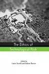 The Ethics of Technological Risk cover