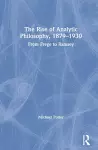 The Rise of Analytic Philosophy, 1879–1930 cover