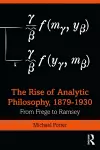 The Rise of Analytic Philosophy, 1879–1930 cover