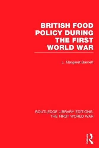 British Food Policy During the First World War (RLE The First World War) cover