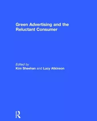 Green Advertising and the Reluctant Consumer cover