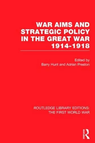 War Aims and Strategic Policy in the Great War 1914-1918 (RLE The First World War) cover