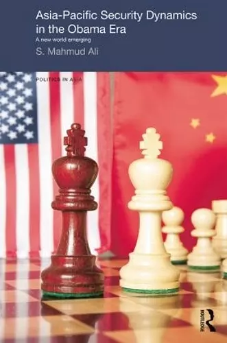 Asia-Pacific Security Dynamics in the Obama Era cover