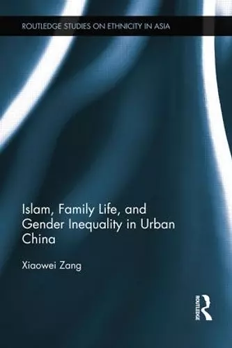 Islam, Family Life, and Gender Inequality in Urban China cover