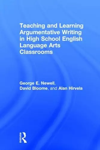 Teaching and Learning Argumentative Writing in High School English Language Arts Classrooms cover