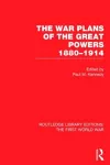 The War Plans of the Great Powers (RLE The First World War) cover