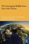 The Emerging Middle East-East Asia Nexus cover