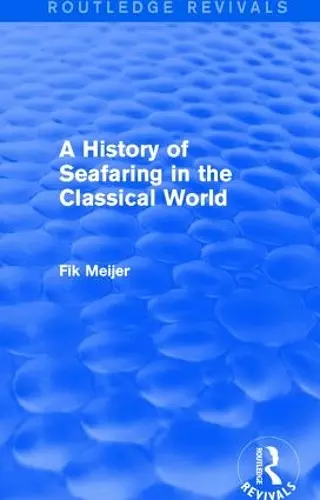 A History of Seafaring in the Classical World (Routledge Revivals) cover