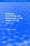 Violence, Civil Strife and Revolution in the Classical City (Routledge Revivals) cover