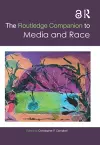 The Routledge Companion to Media and Race cover
