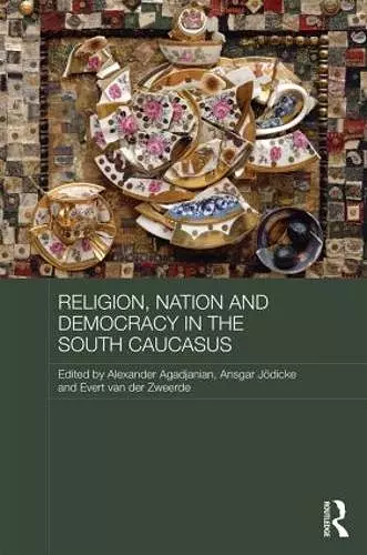 Religion, Nation and Democracy in the South Caucasus cover