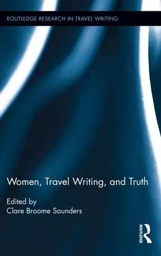 Women, Travel Writing, and Truth cover