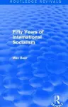 Fifty Years of International Socialism (Routledge Revivals) cover