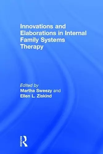 Innovations and Elaborations in Internal Family Systems Therapy cover