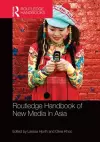 Routledge Handbook of New Media in Asia cover
