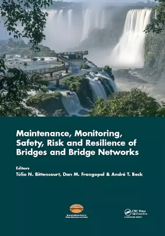 Maintenance, Monitoring, Safety, Risk and Resilience of Bridges and Bridge Networks cover