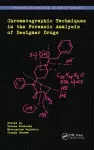 Chromatographic Techniques in the Forensic Analysis of Designer Drugs cover