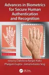 Advances in Biometrics for Secure Human Authentication and Recognition cover