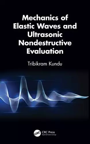 Mechanics of Elastic Waves and Ultrasonic Nondestructive Evaluation cover