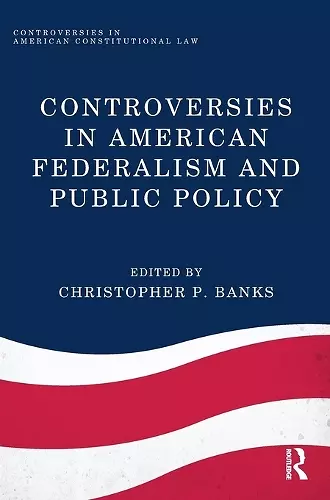 Controversies in American Federalism and Public Policy cover