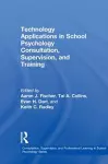 Technology Applications in School Psychology Consultation, Supervision, and Training cover