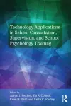 Technology Applications in School Psychology Consultation, Supervision, and Training cover