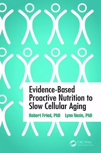 Evidence-Based Proactive Nutrition to Slow Cellular Aging cover