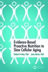 Evidence-Based Proactive Nutrition to Slow Cellular Aging cover