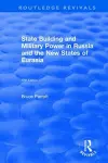 The International Politics of Eurasia: v. 5: State Building and Military Power in Russia and the New States of Eurasia cover