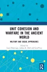 Unit Cohesion and Warfare in the Ancient World cover