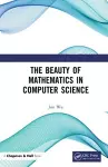 The Beauty of Mathematics in Computer Science cover