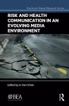 Risk and Health Communication in an Evolving Media Environment cover