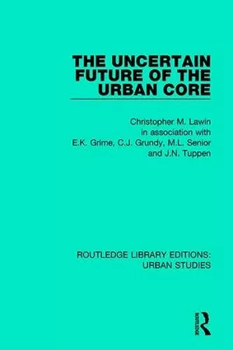 The Uncertain Future of the Urban Core cover