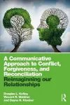 A Communicative Approach to Conflict, Forgiveness, and Reconciliation cover