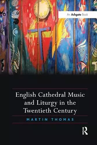 English Cathedral Music and Liturgy in the Twentieth Century cover