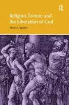 Religion, Torture and the Liberation of God cover