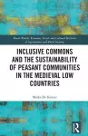 Inclusive Commons and the Sustainability of Peasant Communities in the Medieval Low Countries cover