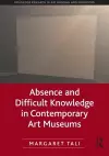 Absence and Difficult Knowledge in Contemporary Art Museums cover