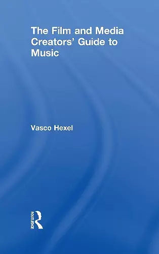 The Film and Media Creators' Guide to Music cover