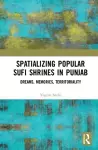 Spatializing Popular Sufi Shrines in Punjab cover