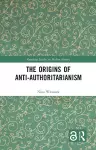 The Origins of Anti-Authoritarianism cover