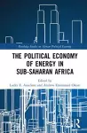 The Political Economy of Energy in Sub-Saharan Africa cover