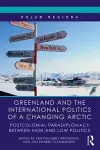 Greenland and the International Politics of a Changing Arctic cover